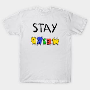 Stay weird T-Shirt